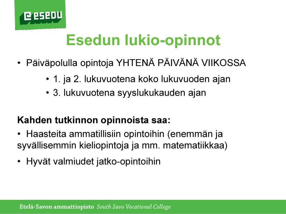 lukuvuotena syyslukukauden ajan Kahden tutkinnon opinnoista saa: Haasteita