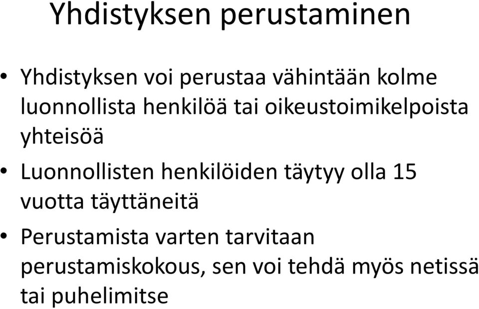 Luonnollisten henkilöiden täytyy olla 15 vuotta täyttäneitä