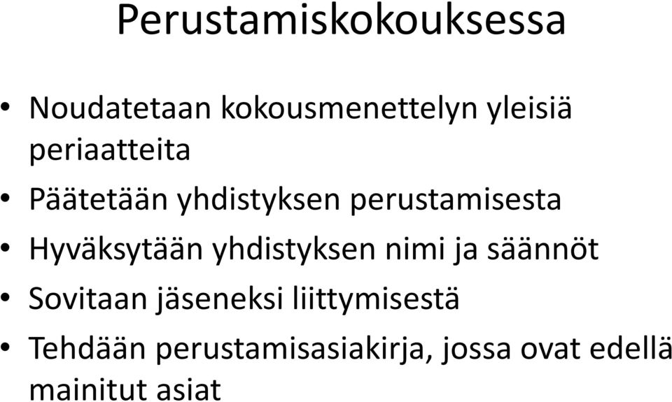 Hyväksytään yhdistyksen nimi ja säännöt Sovitaan jäseneksi