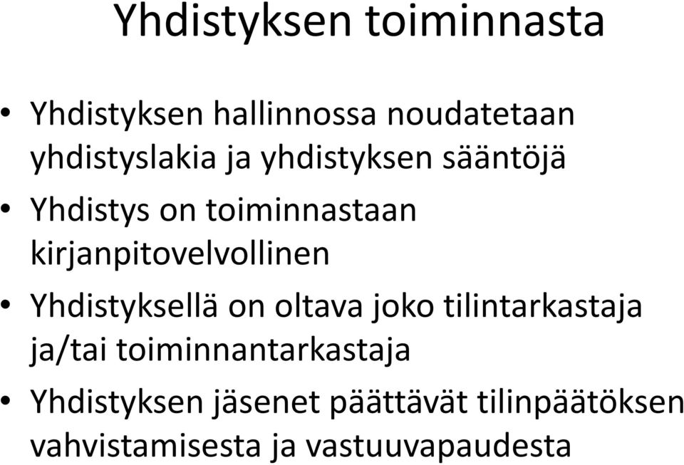 Yhdistyksellä on oltava joko tilintarkastaja ja/tai toiminnantarkastaja