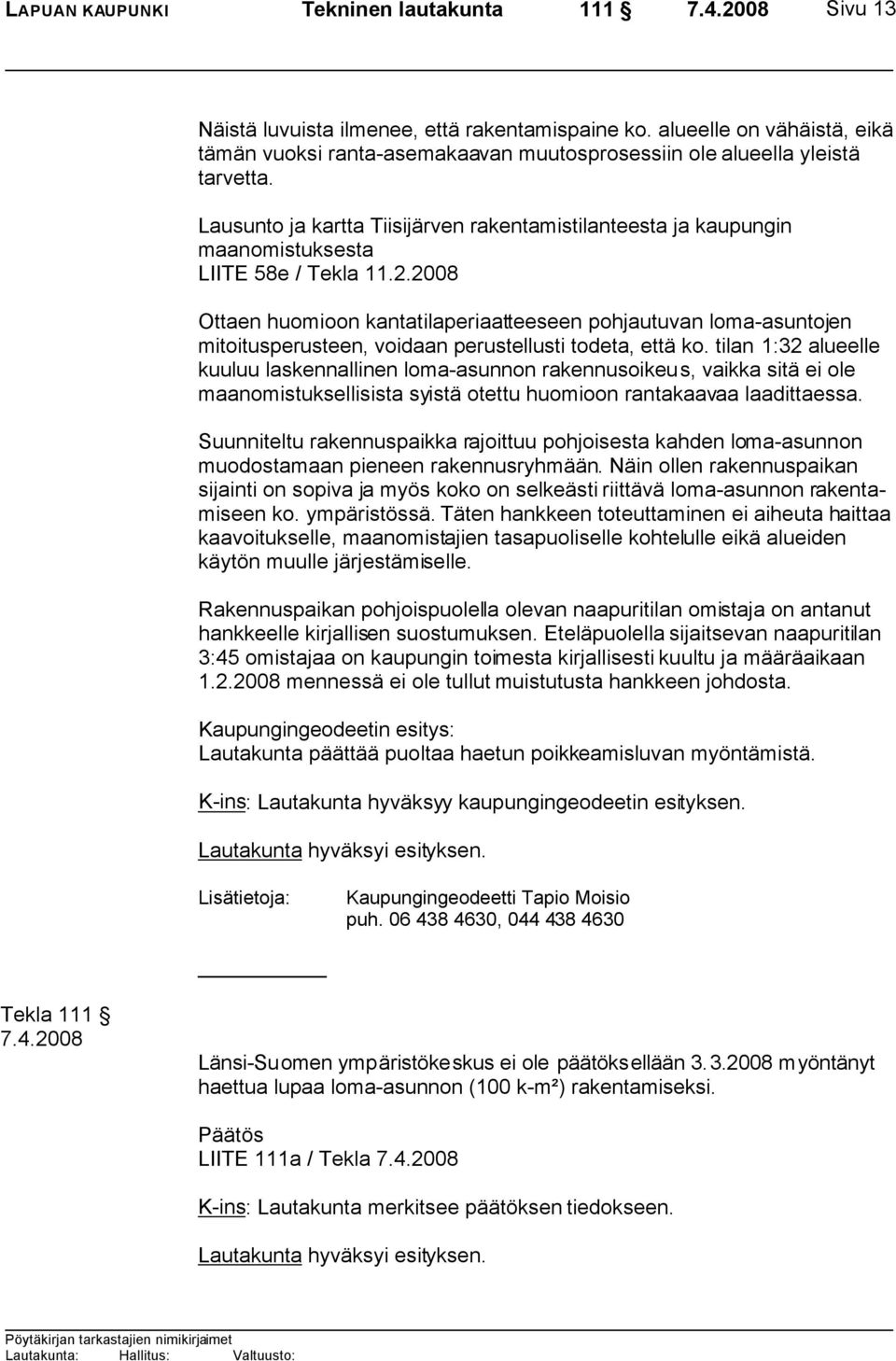Lausunto ja kartta Tiisijärven rakentamistilanteesta ja kaupungin maanomistuksesta LIITE 58e / Tekla 11.2.