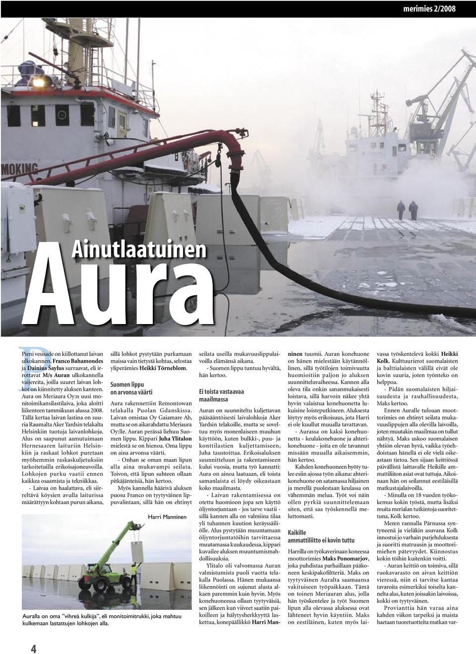 Aura on Meriaura Oy:n uusi monitoimikansilastilaiva, joka aloitti liikenteen tammikuun alussa 2008.