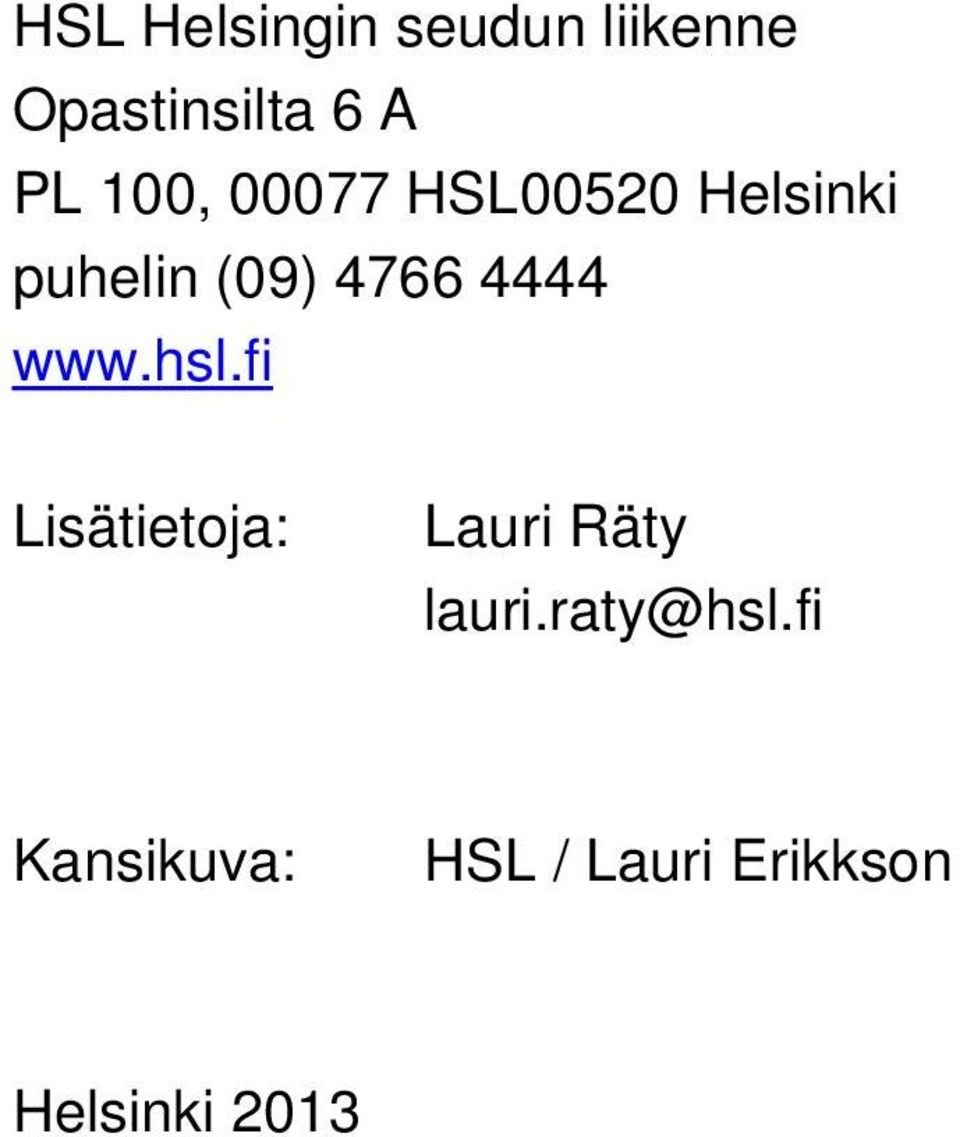 4444 www.hsl.fi Lisätietoja: Lauri Räty lauri.