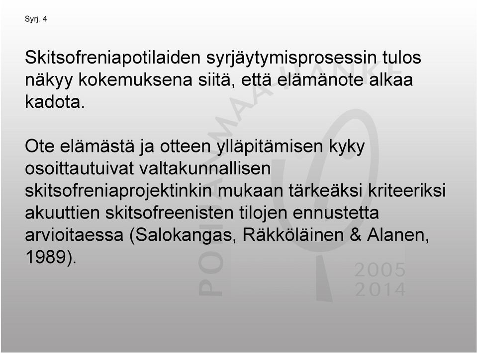 Ote elämästä ja otteen ylläpitämisen kyky osoittautuivat valtakunnallisen