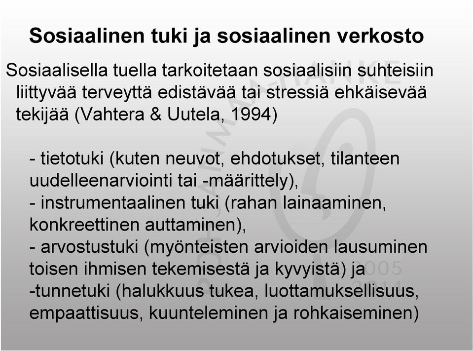 määrittely), instrumentaalinen tuki (rahan lainaaminen, konkreettinen auttaminen), arvostustuki (myönteisten arvioiden lausuminen