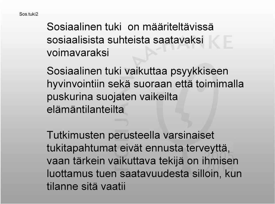 vaikeilta elämäntilanteilta Tutkimusten perusteella varsinaiset tukitapahtumat eivät ennusta