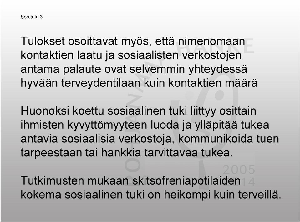 ihmisten kyvyttömyyteen luoda ja ylläpitää tukea antavia sosiaalisia verkostoja, kommunikoida tuen tarpeestaan tai