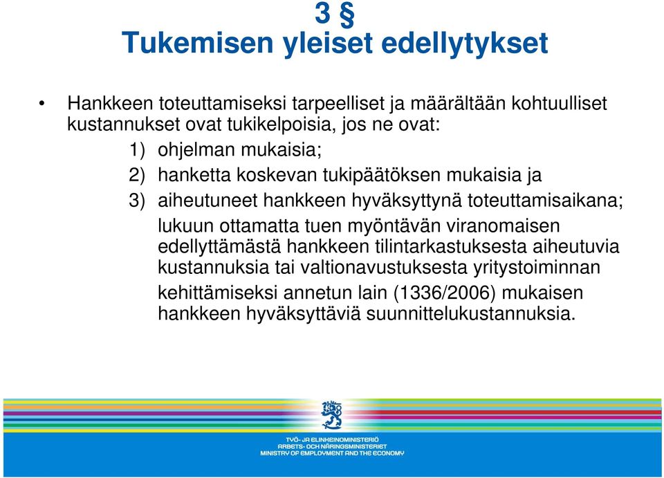 hyväksyttynä toteuttamisaikana; lukuun ottamatta tuen myöntävän viranomaisen edellyttämästä hankkeen tilintarkastuksesta