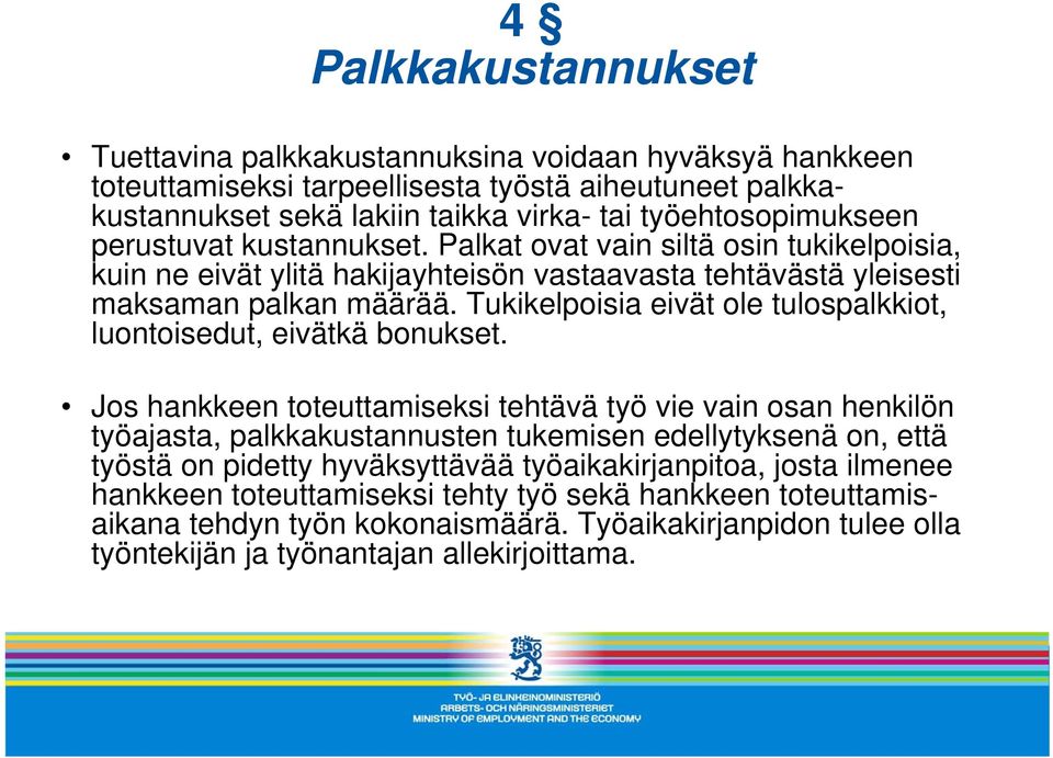 Tukikelpoisia eivät ole tulospalkkiot, luontoisedut, eivätkä bonukset.