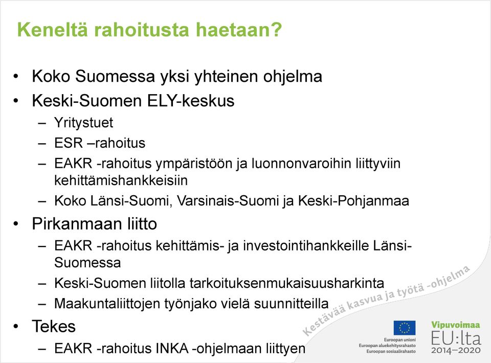 luonnonvaroihin liittyviin kehittämishankkeisiin Koko Länsi-Suomi, Varsinais-Suomi ja Keski-Pohjanmaa Pirkanmaan