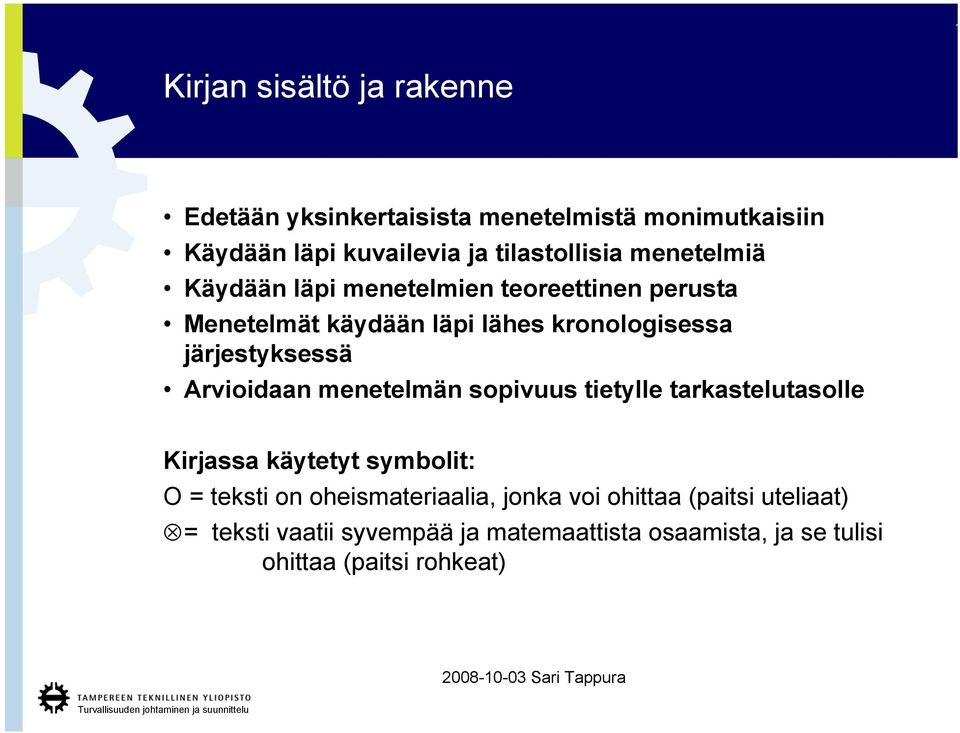 järjestyksessä Arvioidaan menetelmän sopivuus tietylle tarkastelutasolle Kirjassa käytetyt symbolit: O = teksti on