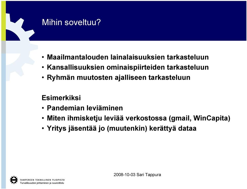 ominaispiirteiden tarkasteluun Ryhmän muutosten ajalliseen tarkasteluun