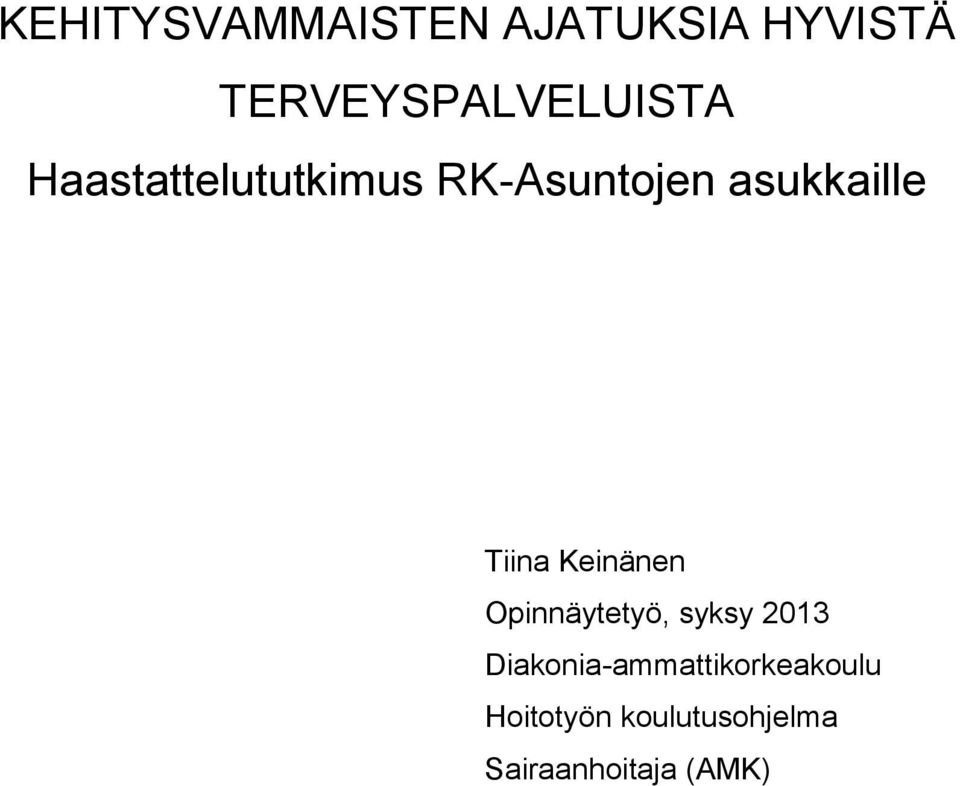 asukkaille Tiina Keinänen Opinnäytetyö, syksy 2013