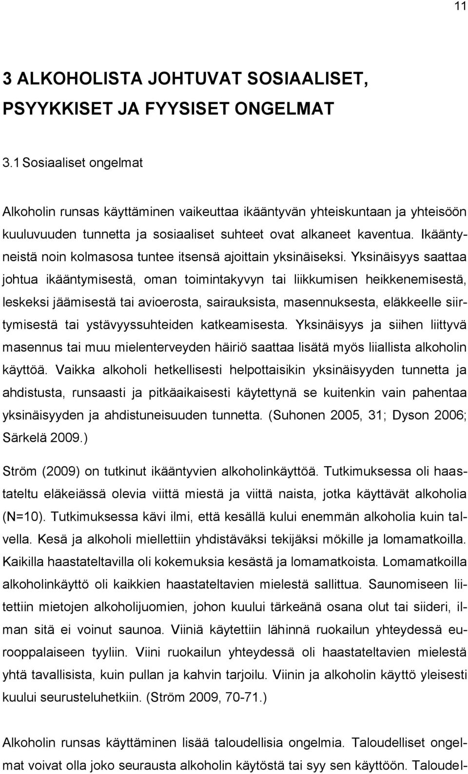 Ikääntyneistä noin kolmasosa tuntee itsensä ajoittain yksinäiseksi.