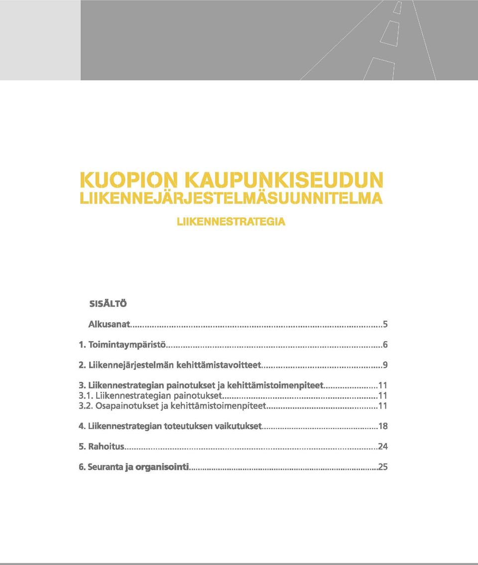 Liikennestrategian painotukset ja kehittämistoimenpiteet... 11 3.1. Li ikennestrategian painotukset... 11 3.2.