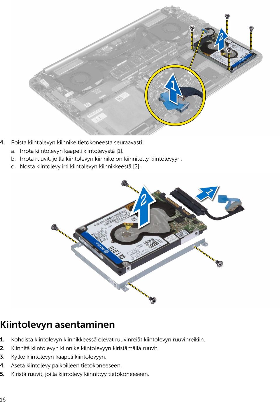 Kiintolevyn asentaminen 1. Kohdista kiintolevyn kiinnikkeessä olevat ruuvinreiät kiintolevyn ruuvinreikiin. 2.