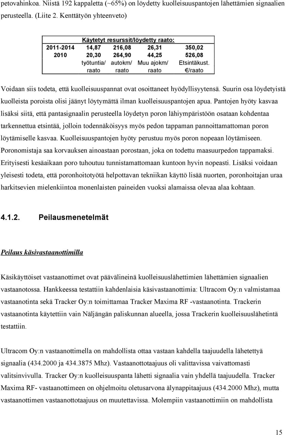 raato raato raato /raato Voidaan siis todeta, että kuolleisuuspannat ovat osoittaneet hyödyllisyytensä.