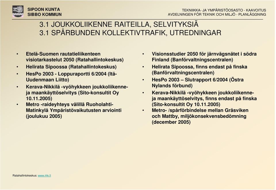 Uudenmaan Liitto) Kerava-Nikkilä -vyöhykkeen joukkoliikenneja maankäyttöselvitys (Sito-konsultit Oy 10.11.