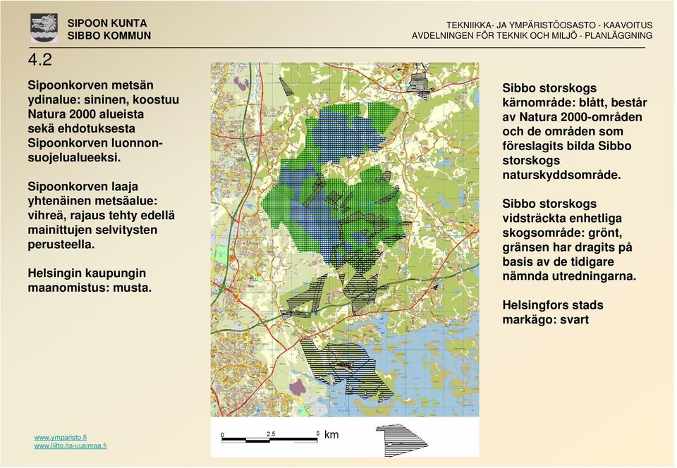 Sibbo storskogs kärnområde: blått, består av Natura 2000-områden och de områden som föreslagits bilda Sibbo storskogs naturskyddsområde.