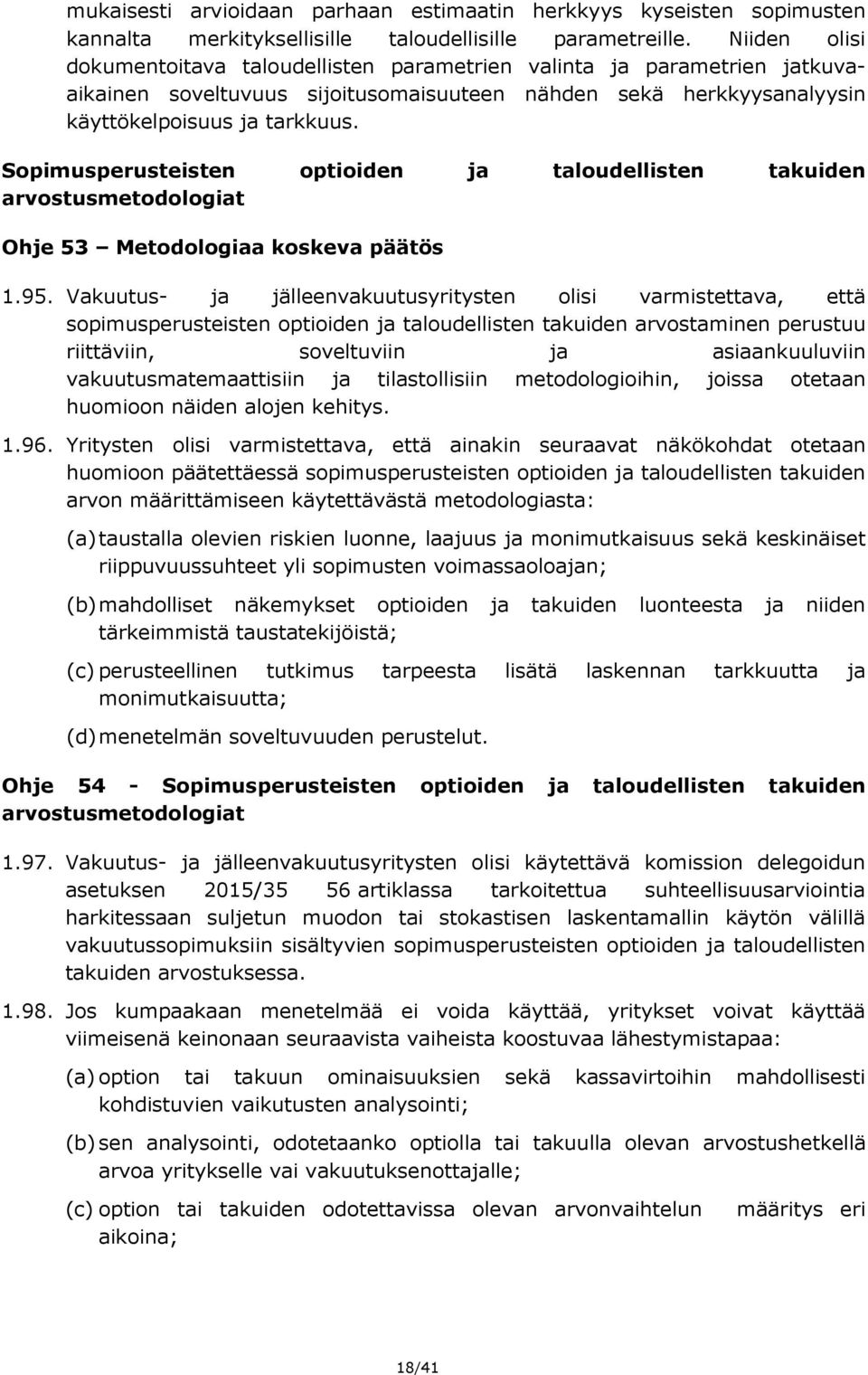 Sopimusperusteisten optioiden ja taloudellisten takuiden arvostusmetodologiat Ohje 53 Metodologiaa koskeva päätös 1.95.