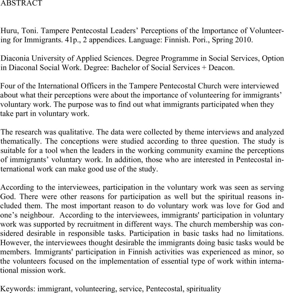 Four of the International Officers in the Tampere Pentecostal Church were interviewed about what their perceptions were about the importance of volunteering for immigrants voluntary work.