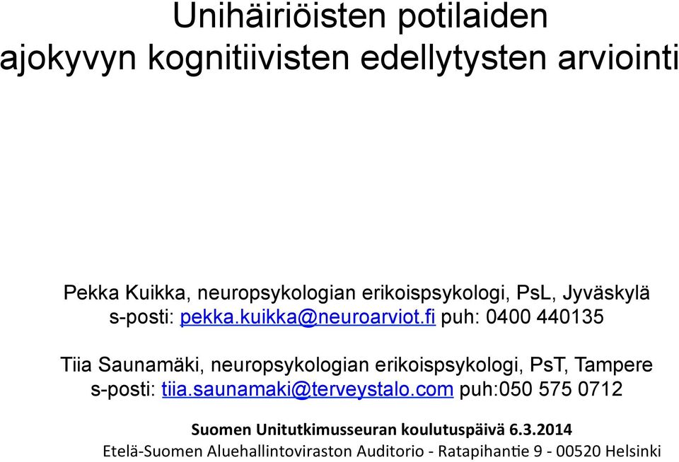 fi puh: 0400 440135 Tiia Saunamäki, neuropsykologian erikoispsykologi, PsT, Tampere s-posti: tiia.