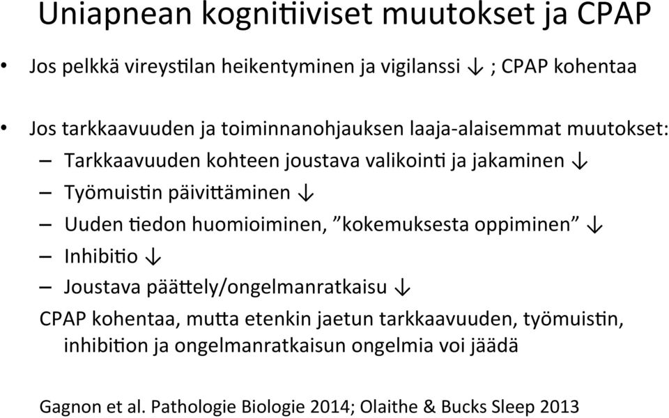 7edon huomioiminen, kokemuksesta oppiminen Inhibi7o Joustava pääcely/ongelmanratkaisu CPAP kohentaa, muca etenkin jaetun