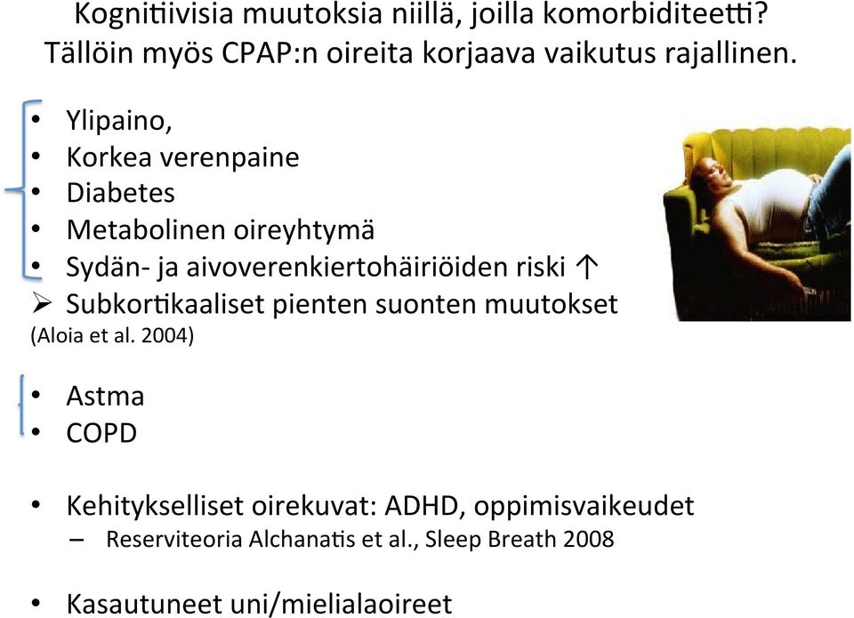 Ylipaino, Korkea verenpaine Diabetes Metabolinen oireyhtymä Sydän- ja aivoverenkiertohäiriöiden riski Ø