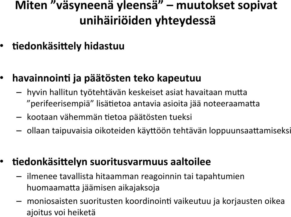 päätösten tueksi ollaan taipuvaisia oikoteiden käycöön tehtävän loppuunsaacamiseksi ;edonkäsi=elyn suoritusvarmuus aaltoilee ilmenee