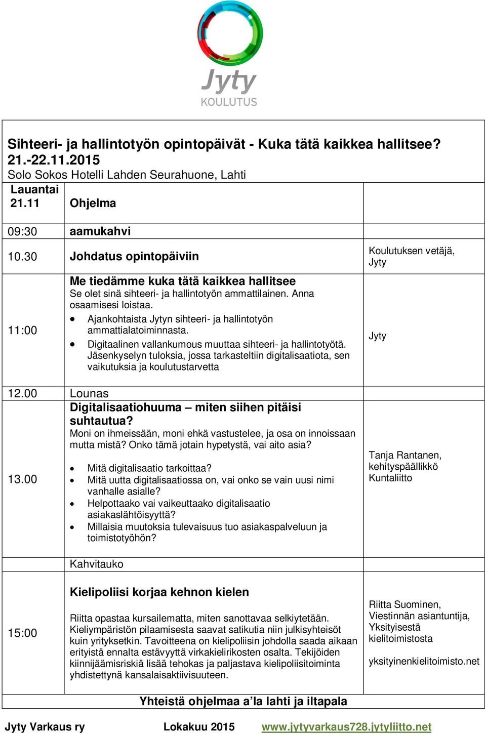 Ajankohtaista Jytyn sihteeri- ja hallintotyön ammattialatoiminnasta. Digitaalinen vallankumous muuttaa sihteeri- ja hallintotyötä.