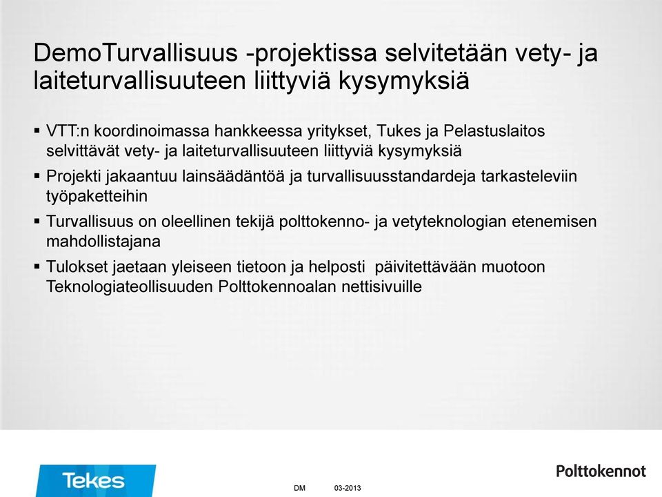 ja turvallisuusstandardeja tarkasteleviin työpaketteihin Turvallisuus on oleellinen tekijä polttokenno- ja vetyteknologian