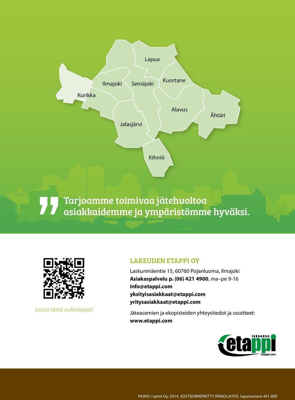 Lakeuden Etappi Oy Laskunmäentie 15, 60760 Pojanluoma, Ilmajoki Asiakaspalvelu p. (06) 421 4900, ma pe 9-16 info@etappi.