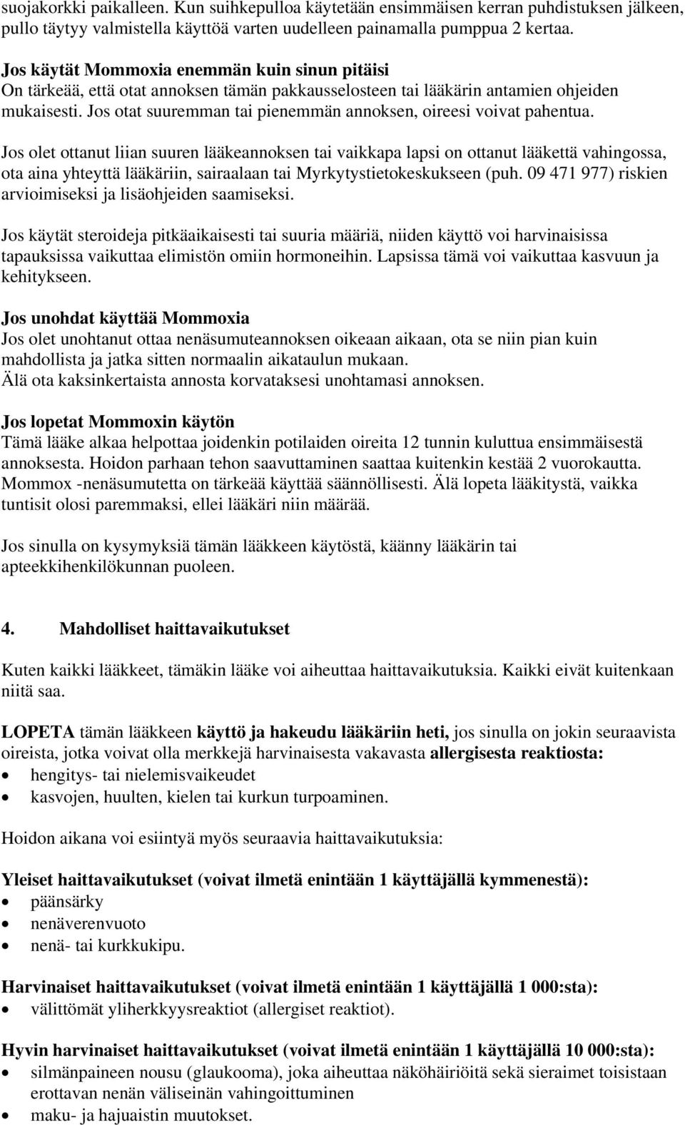 Jos otat suuremman tai pienemmän annoksen, oireesi voivat pahentua.
