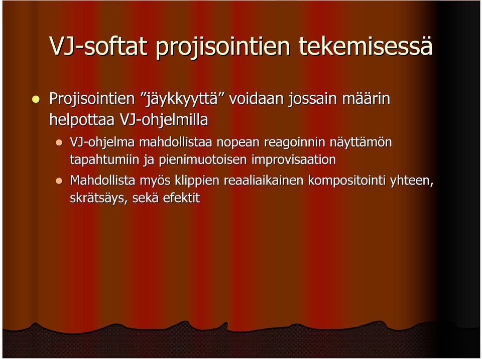 reagoinnin näyttn yttämön tapahtumiin ja pienimuotoisen improvisaation