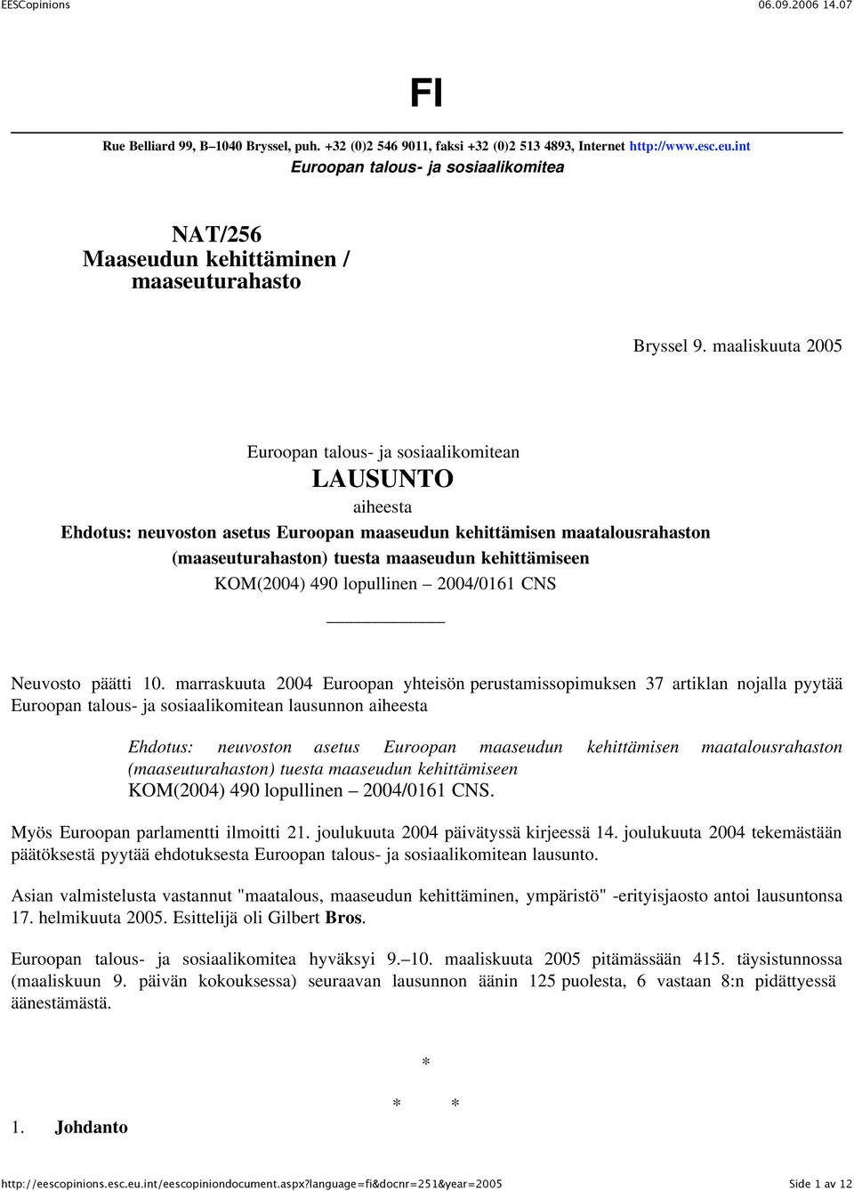 maaliskuuta 2005 Euroopan talous- ja sosiaalikomitean LAUSUNTO aiheesta Ehdotus: neuvoston asetus Euroopan maaseudun kehittämisen maatalousrahaston (maaseuturahaston) tuesta maaseudun kehittämiseen