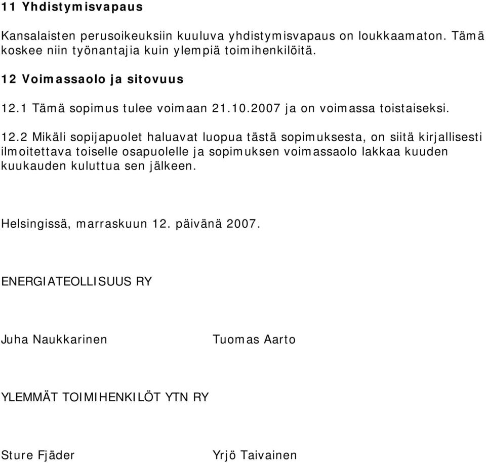 2007 ja on voimassa toistaiseksi. 12.