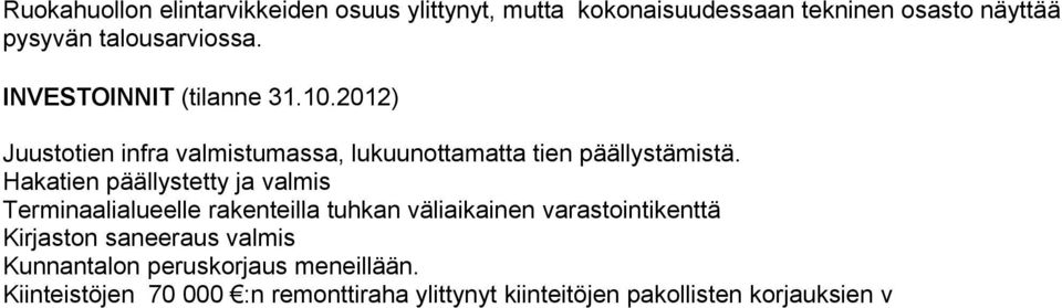 Hakatien päällystetty ja valmis Terminaalialueelle rakenteilla tuhkan väliaikainen varastointikenttä Kirjaston