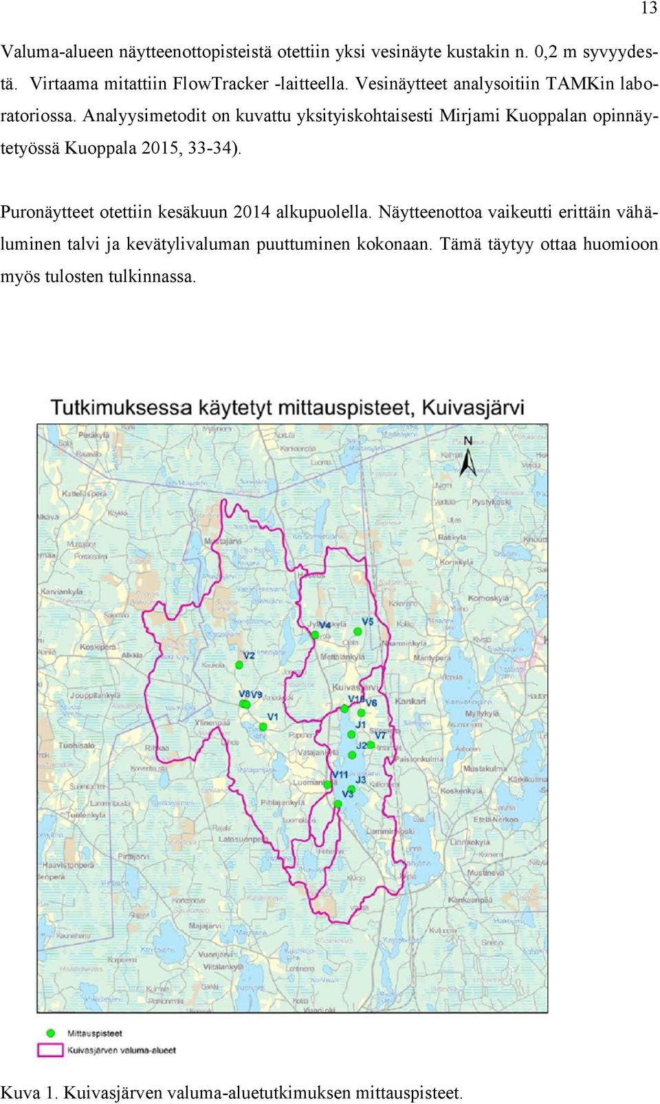 Analyysimetodit on kuvattu yksityiskohtaisesti Mirjami Kuoppalan opinnäytetyössä Kuoppala 2015, 33-34).