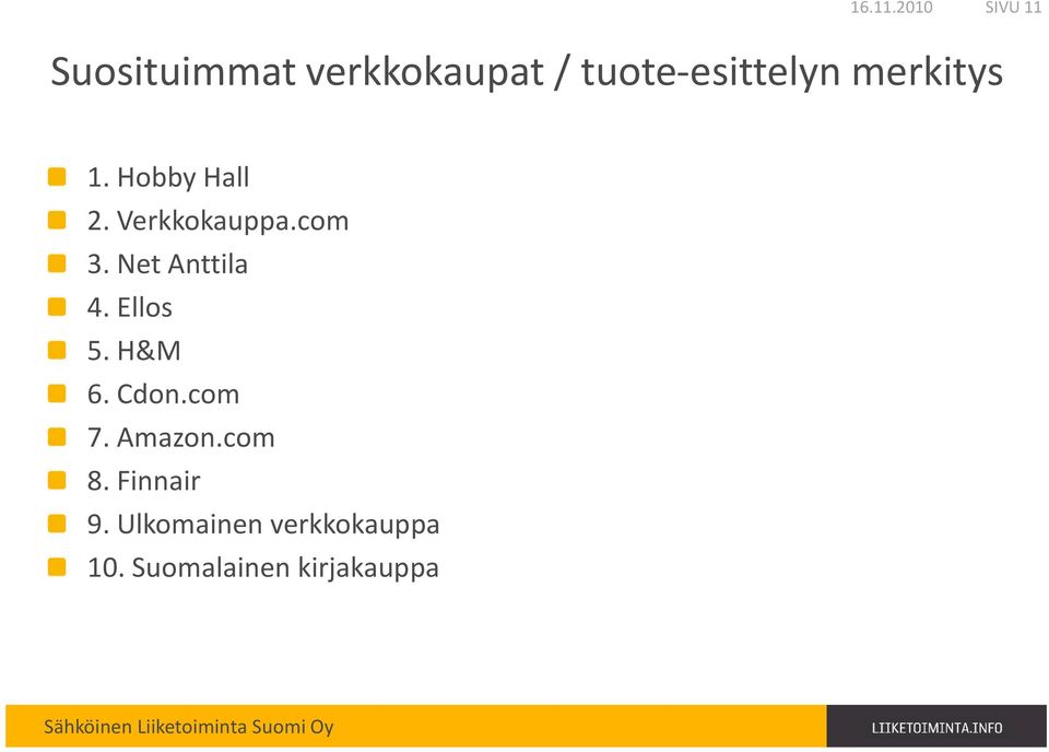 merkitys 1. Hobby Hall 2. Verkkokauppa.com 3.