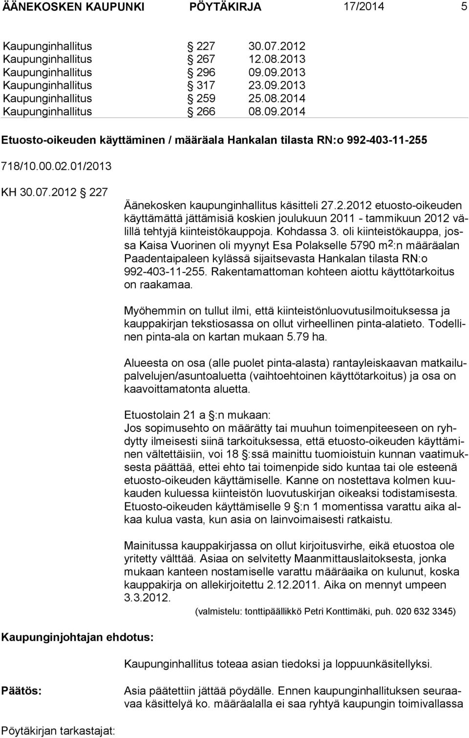 2.2012 etuosto-oikeuden käyttämättä jättämisiä koskien joulukuun 2011 - tam mi kuun 2012 välillä tehtyjä kiinteistökauppoja. Kohdassa 3.