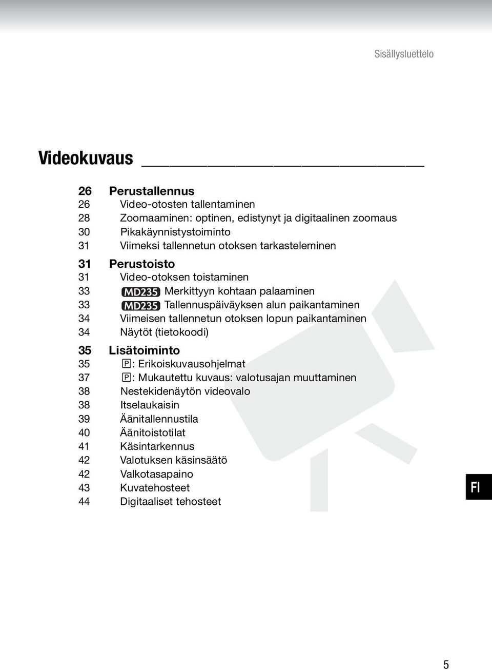 Viimeisen tallennetun otoksen lopun paikantaminen 34 Näytöt (tietokoodi) 35 Lisätoiminto 35 : Erikoiskuvausohjelmat 37 : Mukautettu kuvaus: valotusajan muuttaminen 38