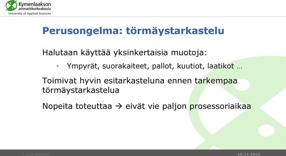 kuutiot, laatikot Toimivat hyvin esitarkasteluna ennen