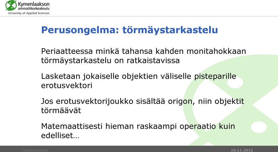 objektien väliselle pisteparille erotusvektori Jos erotusvektorijoukko