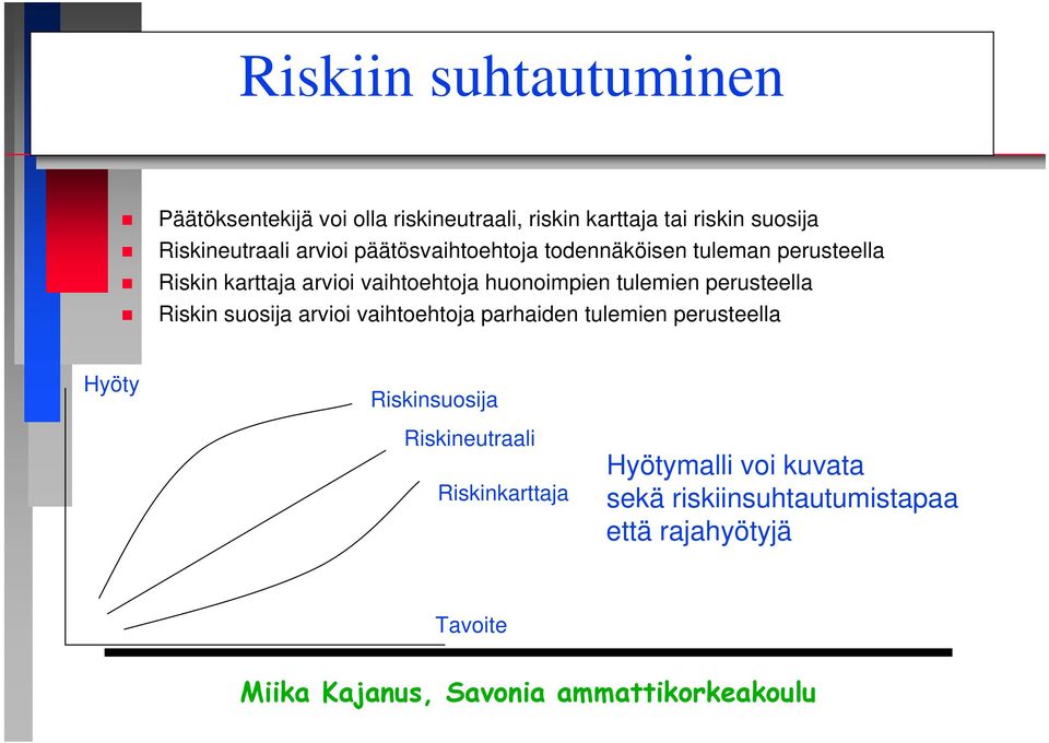 vaihtoehtoja huonoimpien tulemien perusteella Riskin suosija arvioi vaihtoehtoja parhaiden tulemien