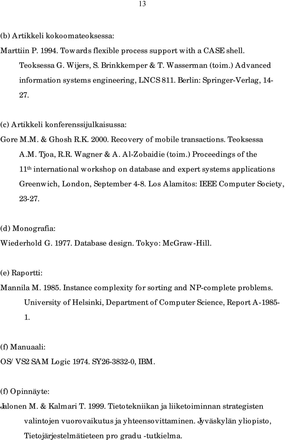 R. Wagner & A. Al-Zobaidie (toim.) Proceedings of the 11 th international workshop on database and expert systems applications Greenwich, London, September 4-8.