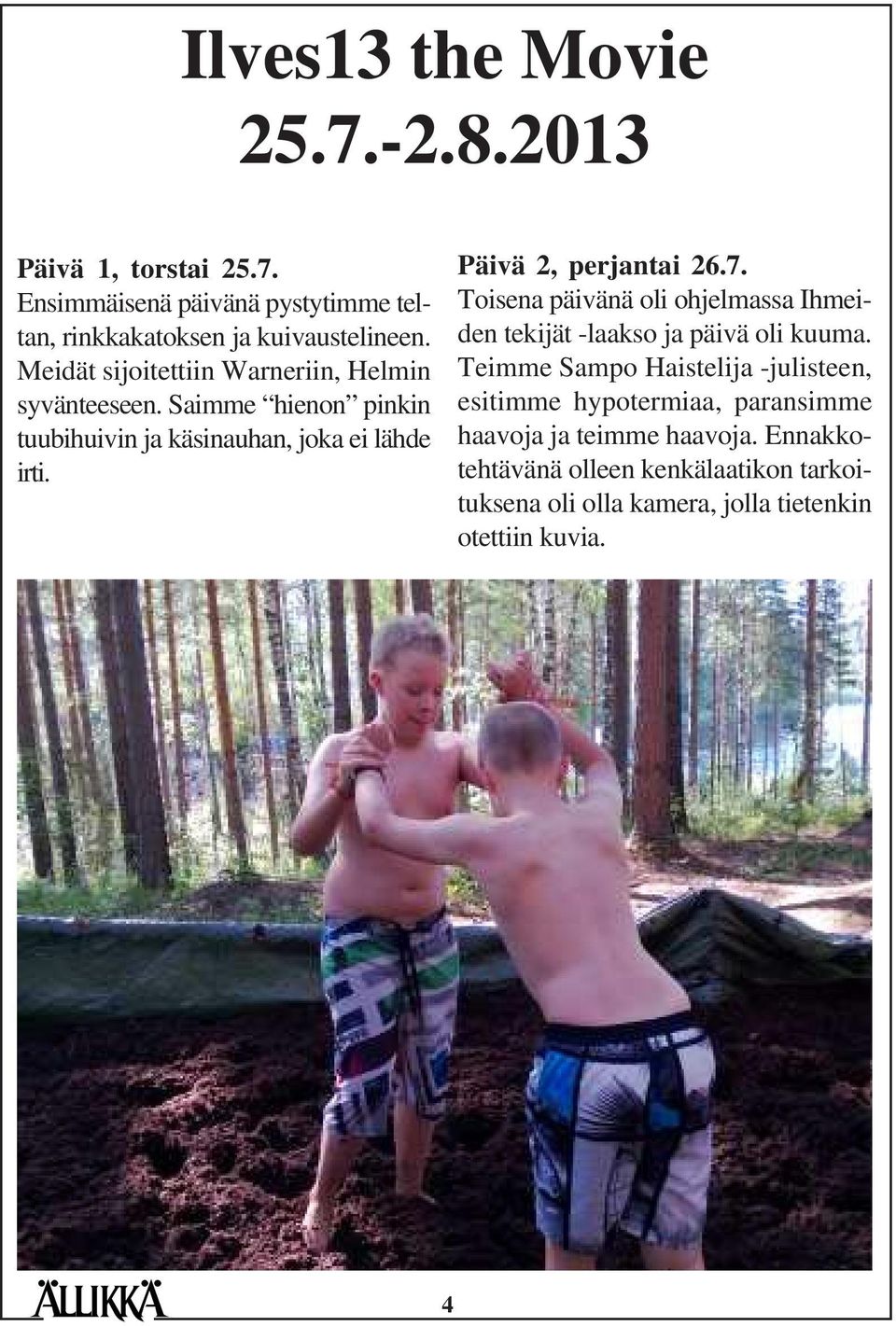 Päivä 2, perjantai 26.7. Toisena päivänä oli ohjelmassa Ihmeiden tekijät -laakso ja päivä oli kuuma.