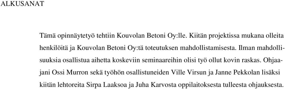 Ilman mahdollisuuksia osallistua aihetta koskeviin seminaareihin olisi työ ollut kovin raskas.