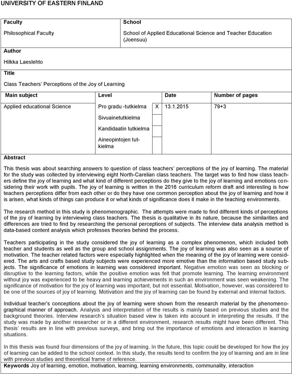 .1.2015 79+3 Abstract Sivuainetutkielma Kandidaatin tutkielma Aineopintojen tutkielma This thesis was about searching answers to question of class teachers perceptions of the joy of learning.