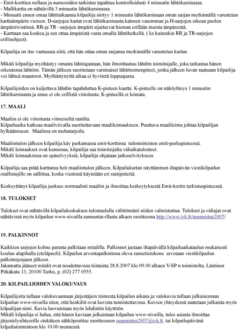 D-sarjojen kartat ovat lähtökarsinasta katsoen vasemman ja H-sarjojen oikean puolen ämpäririvistössä. RR-ja TR sarjojen ämpärit sijaitsevat hieman erillään muista ämpäreistä.