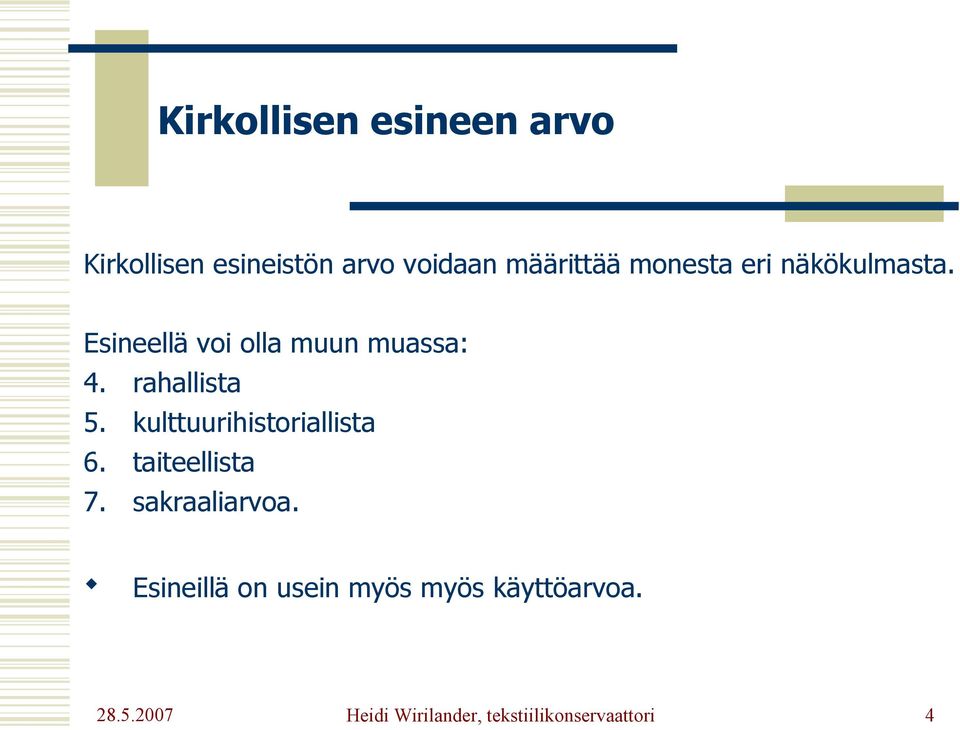 Esineellä voi olla muun muassa: 4. rahallista 5.